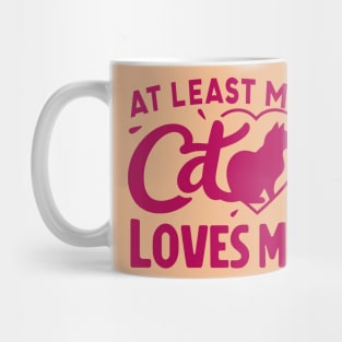 At least My Cat Loves Me Mug